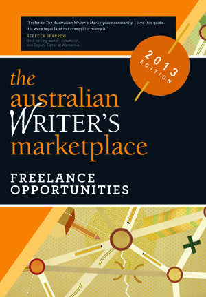 The Australian Writer’s Marketplace: Freelance Opportunities 2013
